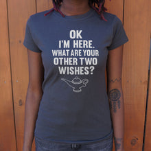 Load image into Gallery viewer, I&#39;m Here What Are Your Other Two Wishes T-Shirt (Ladies)
