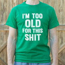 Cargar imagen en el visor de la galería, I&#39;m Too Old For This Shit T-Shirt (Mens)
